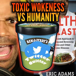 Toxic Wokeness vs Humanity! (Ben & Jerry’s, NYC’s Mayor, and the Globalist Agenda)