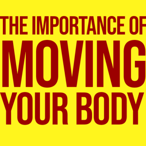 The Importance of Moving Your Body