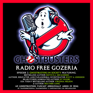 Radio Free Gozeria - Ep 2 - Ghostbusters in Society - A Ghostbusters Fancast