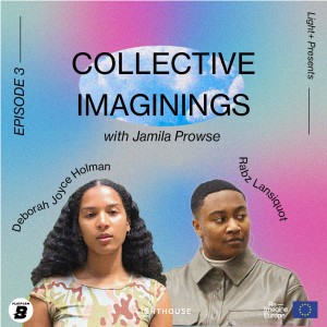 Light+ Collective Imaginings - Episode 3