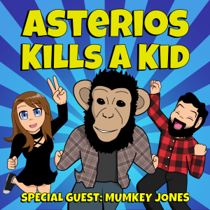 Asterios Kills A Kid #9: Too Many Edgelords (with Mumkey Jones!)