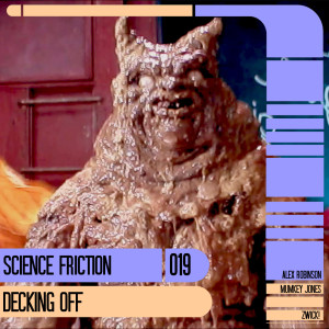 Science Friction 019: Decking Off