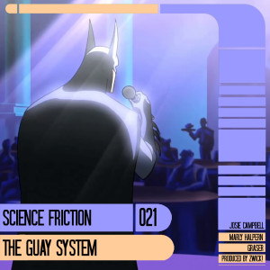 Science Friction 021: The Guay System