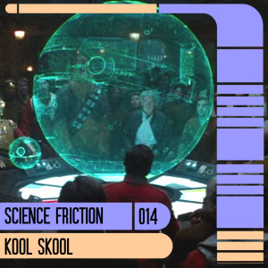 Science Friction 014: Kool Skool