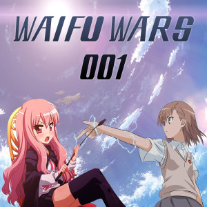 Waifu Wars 001: Misaka vs Louise