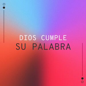 DIOS CUMPLE SU PALABRA