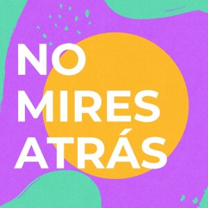 NO MIRES ATRÁS