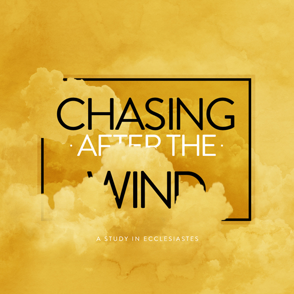 Lessons for Living - Chasing After the Wind