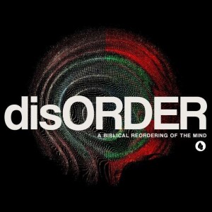 disORDER - 4 Biblical Components to Better Mental Health