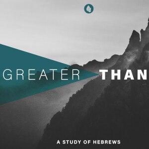 Greater ＞ Than - Hebrews
