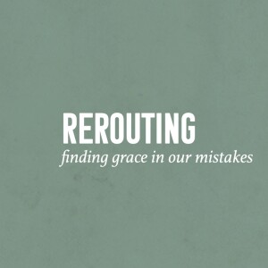 Rerouting -The Strange Ways of God’s Grace