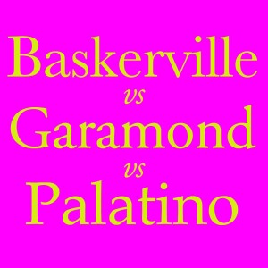 Are You A Garamond Guy? Baskerville? Palatino? Helvetica?