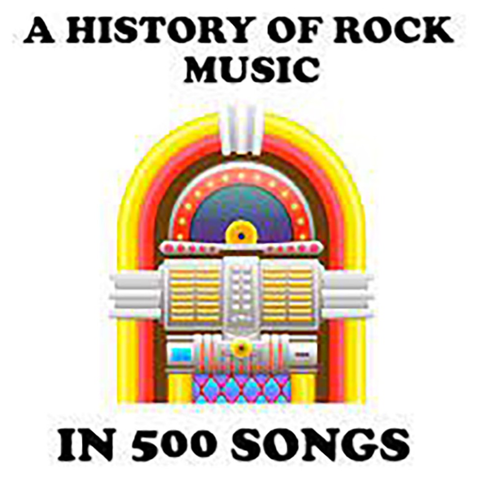 The History of Rock Music in 500 Songs