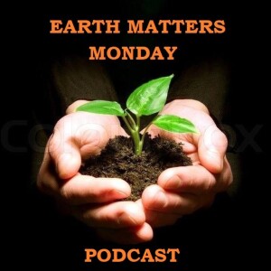 Earth Matters Monday