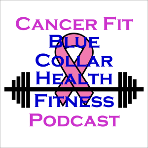 Welcome to the Cancer Fit Podcast Episode #1