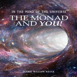 In the Mind of the Universe: The Monad and You!