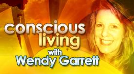 Conscious Living with Wendy Garrett