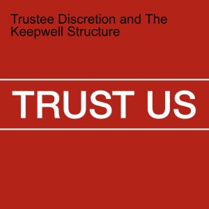 Trustee Discretion and The Keepwell Structure