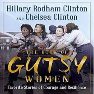 EPISODE 77: Gutsy Women Hillary Rodham + Chelsea Clinton in Los Angeles
