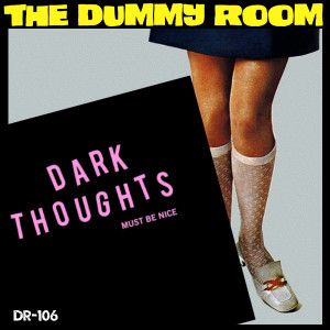 The Dummy Room #106 - Must Be Nice by  Dark Thoughts 