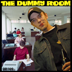 The Dummy Room #109 - Marien Nicotine (Windowsill, Apers, Giant Eagles)