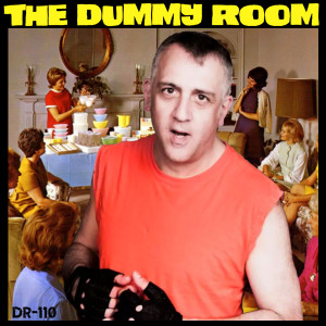 The Dummy Room #110 - Blag Dahlia Is Young And Good Looking