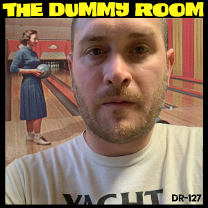 The Dummy Room #127 - Josh Goldman (Raging Nathans, Rad Girlfriend Records)