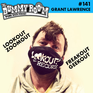 The Dummy Room #141 - Lookout... Grant Lawrence