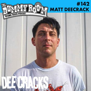 The Dummy Room #142 - Matt DeeCrack