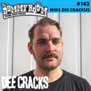 The Dummy Room #143 - Mike Dee Crackus