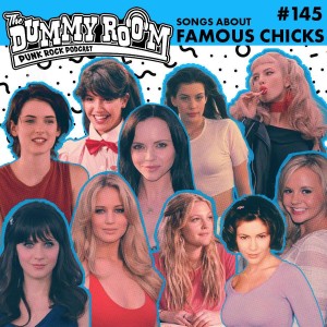 The Dummy Room #145 - Songs About Famous Chicks