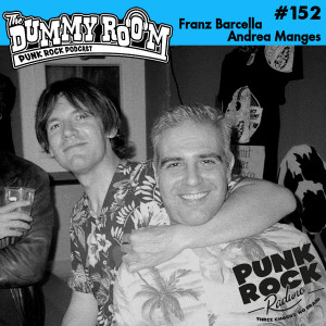 The Dummy Room #152 - Andrea Manges & Franz Barcella (Punk Rock Raduno)