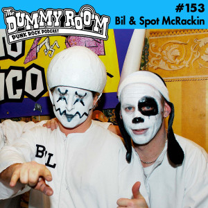 The Dummy Room #153 - Bil & Spot McRackin