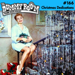 The Dummy Room #166 - Christmas Dedications