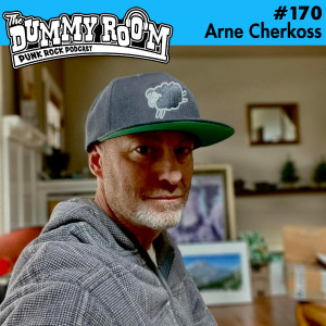 The Dummy Room #170 - Arne Cherkoss (Underhand, Zoinks!)