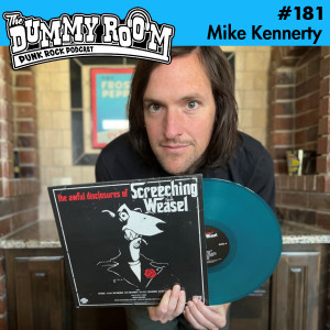 The Dummy Room #181 - The Awful Disclosures of Mike Kennerty (Screeching Weasel)