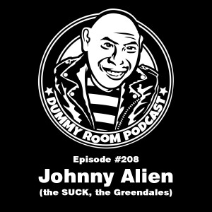 The Dummy Room #208 - Dummy Room Returns With Johnny Alien (the SUCK, the Greendales)