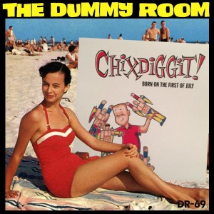 The Dummy Room #69 - Chixdiggit! Born on the First of July