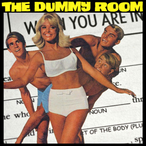 The Dummy Room  - Bonusode with Joe, Ben and Phil!