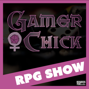 Gamer Chick RPG Show - Whispers - Ep06 "You're Priority Three"