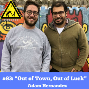 #83: ”Out of Town, Out of Luck” - Adam Hernandez 