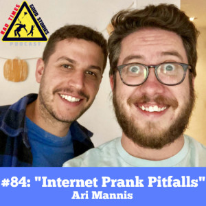 #84: ”Internet Prank Pitfalls” - Ari Mannis