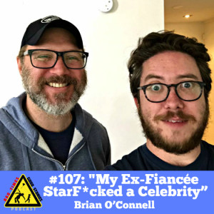#108: "My Ex-Fiancée StarF*cked a Celebrity" - Brian O'Connell