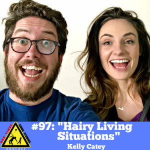 #97: "Hairy Living Situations" - Kelly Catey