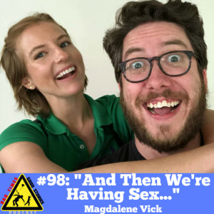 #98: "And Then We're Having Sex..." - Magdalene Vick