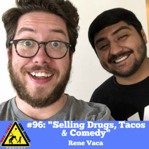 #96: "Selling Drugs, Tacos & Comedy" - Rene Vaca