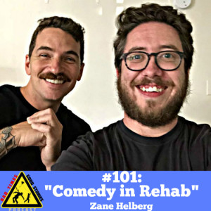 #101: ”Comedy in Rehab” - Zane Helberg