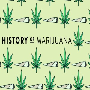 Episode 2 - History of Marijuana