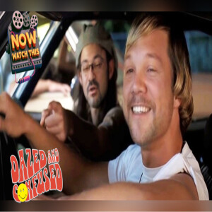 Now Watch This - Dazed and Confused