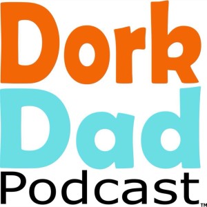 Dork Dad Podcast Ep 16 Guess Who's Back
